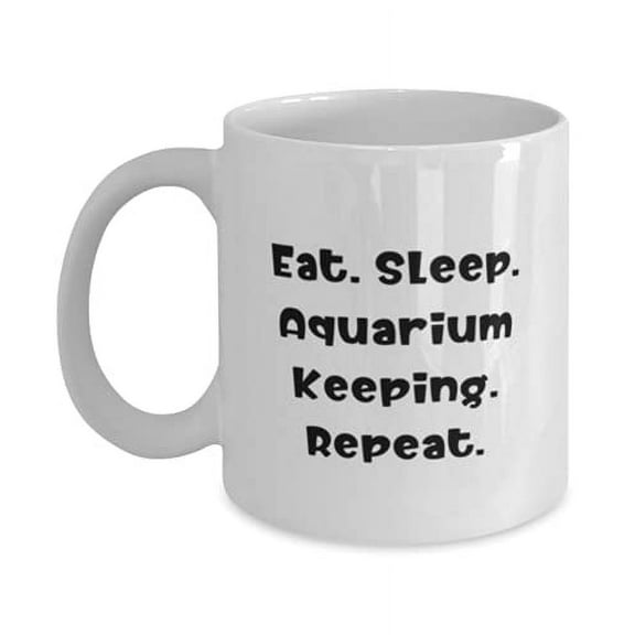 Cheap Aquarium Keeping 15oz Mug, Eat. Sleep. Aquarium Keeping. Repeat, Gifts F Friends, Present From, Cup F Aquarium Keeping