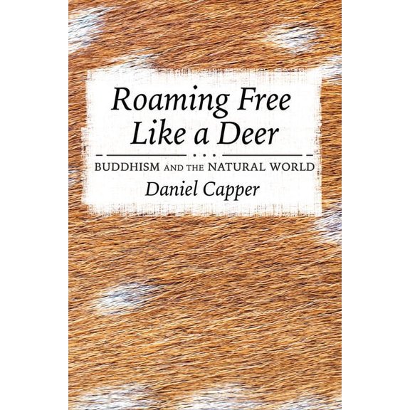 Roaming Free Like a Deer: Buddhism and the Natural World, (Paperback)