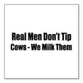 thumbnail image 1 of DistinctInk Custom Bumper Sticker - 4" x 4" Decorative Decal - White Background - Real Men Don't Tip Cows We Milk Them, 1 of 2