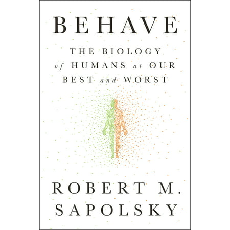Behave : The Biology of Humans at Our Best and (Best Cell Biology Textbook)