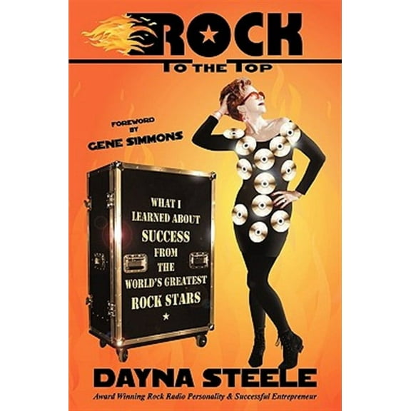 Rock to the Top : What I Learned About Success from the World's Greatest Rock Stars