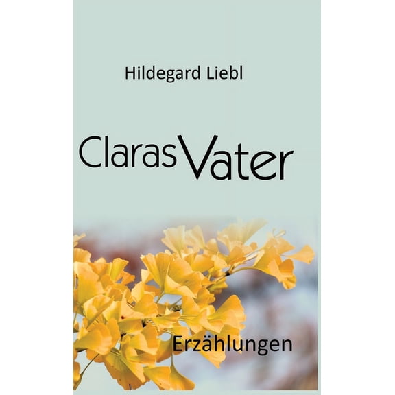 Claras Vater: Drei Erzählungen (Hardcover)