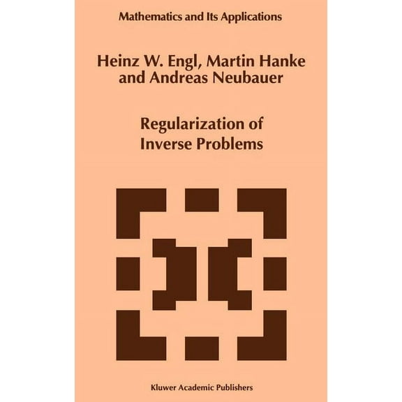 Mathematics and Its Applications Regularization of Inverse Problems, Book 375, (Hardcover)