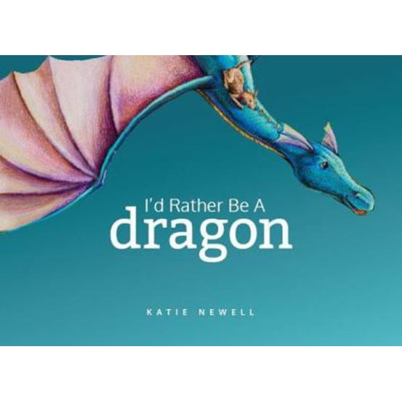 Pre-Owned I'd Rather Be A Dragon (Hardcover) 1625860544 9781625860545