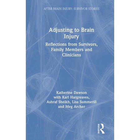 After Brain Injury: Survivor Stories Adjusting to Brain Injury: Reflections from Survivors Family Members and Clinicians (Hardcover)