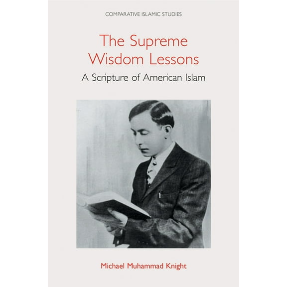 Comparative Islamic Studies The Supreme Wisdom Lessons: A Scripture of American Islam, (Hardcover)