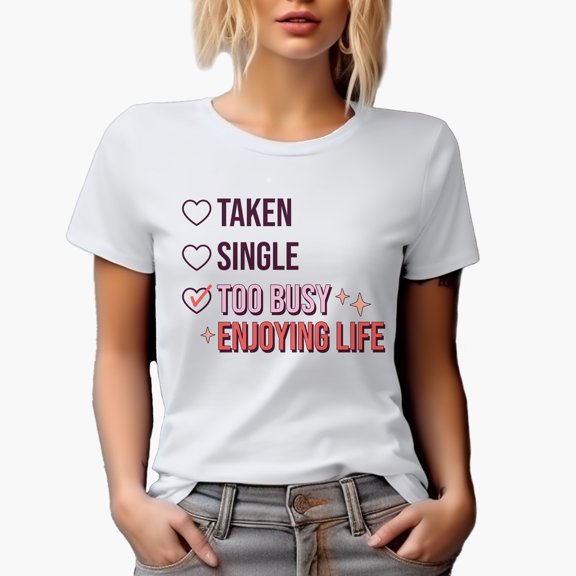 Taken, Single, Too Busy Enjoying Life Checklist, Anti Valentine's Day Art Merch Gift, White T-Shirt, Small