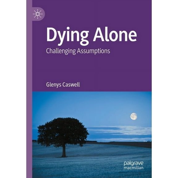 Dying Alone: Challenging Assumptions, (Paperback)