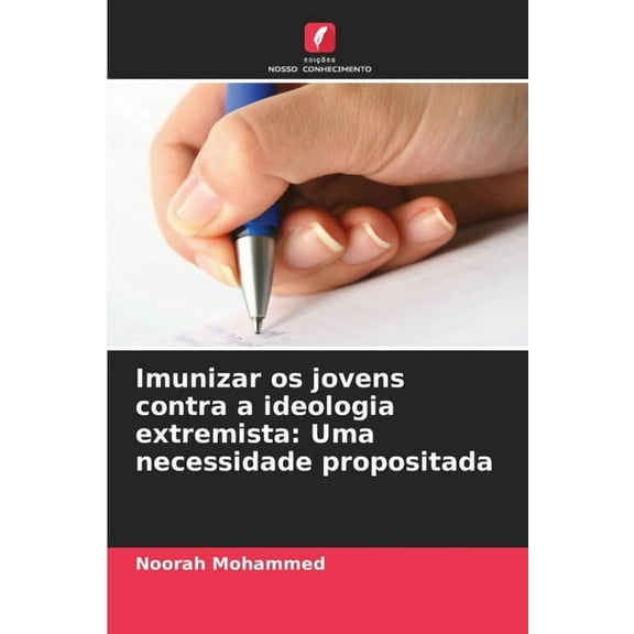 Imunizar os jovens contra a ideologia extremista: Uma necessidade propositada, (Paperback)