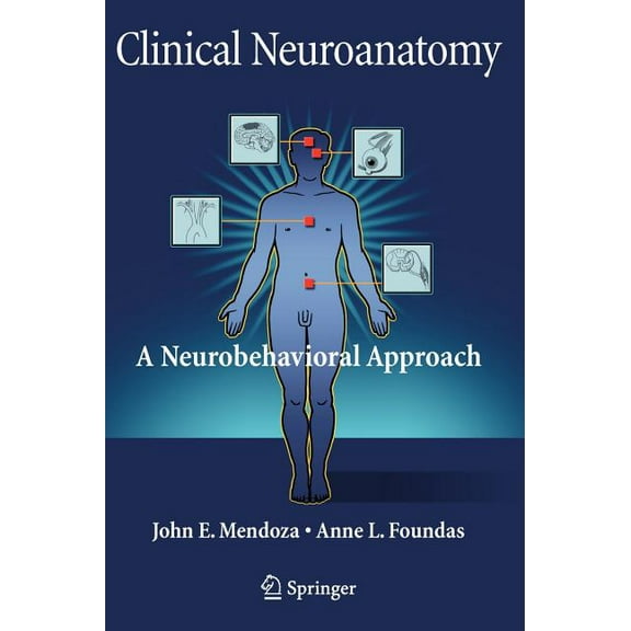 Clinical Neuroanatomy: A Neurobehavioral Approach, (Hardcover)