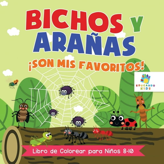 Bichos y AraÃ±as Â¡Son Mis Favoritos!: Libro de Colorear para NiÃ±os 8 a 10 AÃ±os, (Paperback)