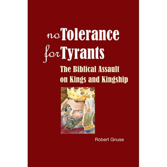 Pre-Owned No Tolerance for Tyrants: The Biblical Assault on Kings and Kingship (Paperback) 0814657621 9780814657621