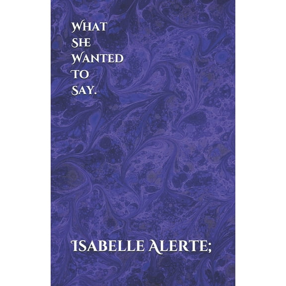 She.: What She Wanted To Say. (Paperback)