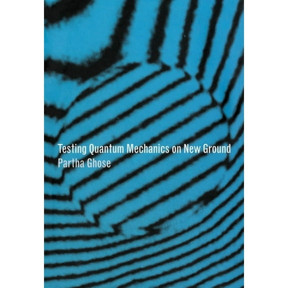 Testing Quantum Mechanics on New Ground, (Paperback)