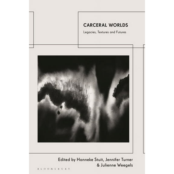 Carceral Worlds: Legacies, Textures and Futures, (Hardcover)