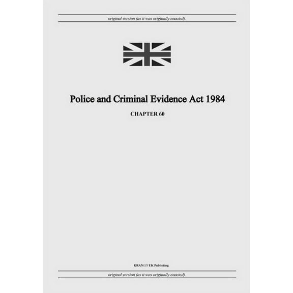 Police and Criminal Evidence Act 1984 (c. 60), (Paperback)