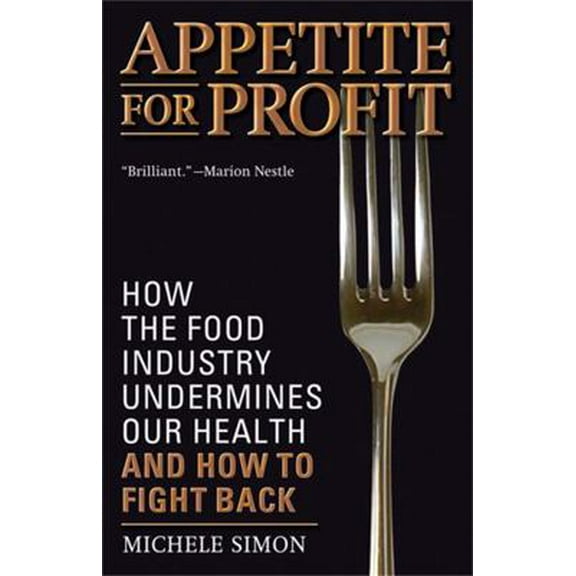 Pre-Owned Appetite for Profit: How the Food Industry Undermines Our Health and How to Fight Back (Paperback) 1560259329 9781560259329