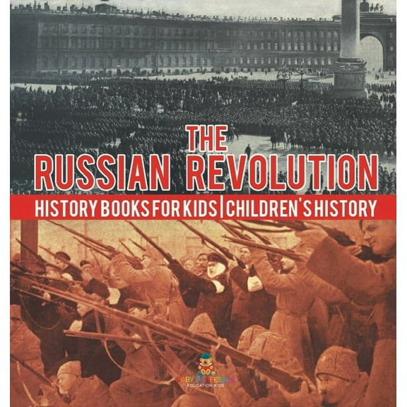 The Russian Revolution - History Books for Kids Children's History, (Hardcover)