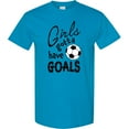 thumbnail image 3 of Inktastic Girls Gotta Have Goals Soccer T-Shirt, 3 of 5