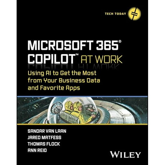 Pre-Owned Microsoft 365 Copilot At Work: Using AI to Get the Most from Your Business Data and Favorite Apps (Tech Today), 9781394258376, 1394258372, Paperback, 1 edition