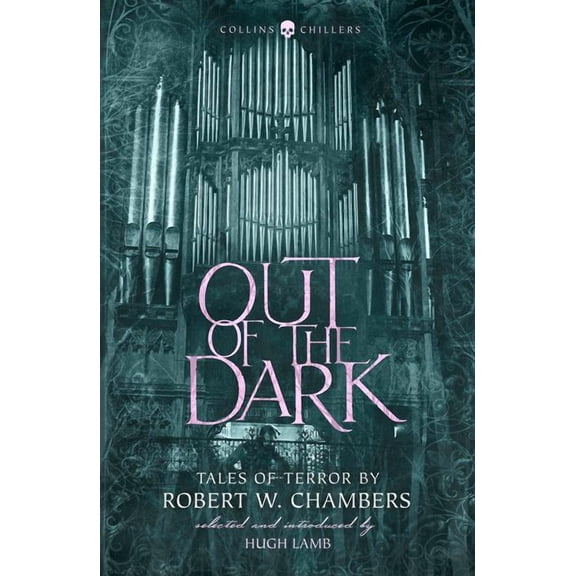 Collins Chillers Out of the Dark: Tales of Terror by Robert W. Chambers, (Paperback)