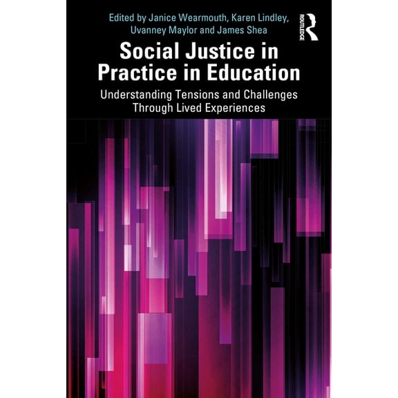 Social Justice in Practice in Education: Understanding Tensions and Challenges Through Lived Experiences, (Paperback)