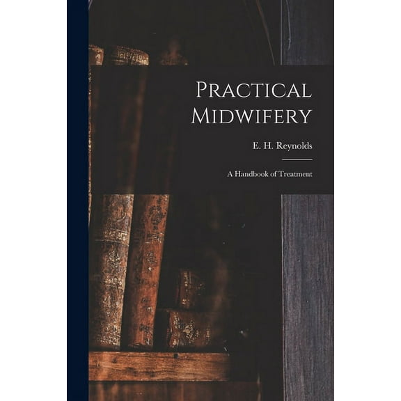 Practical Midwifery : a Handbook of Treatment