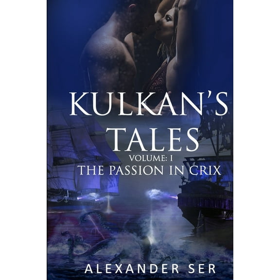 Kulkan's Tales : The Passion in Crix (Series #1) (Paperback)