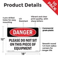 thumbnail image 2 of Please Do Not Sit On This Piece Of Equipment OSHA Danger Rigid Plastic Sign 18 Inch x 12 Inch - 10 Pack, 2 of 8