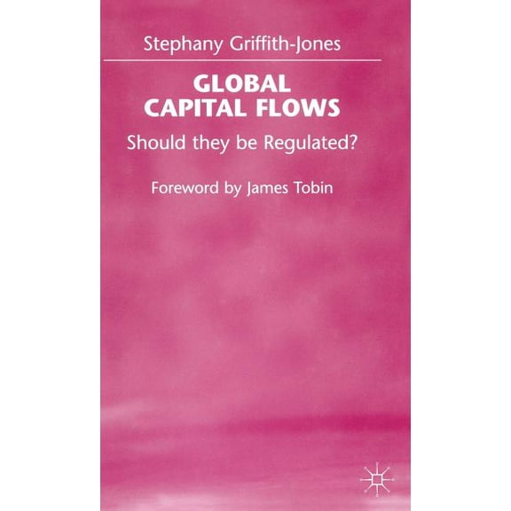 Should They Be Regulated? Global Capital Flows: Should They Be Regulated?, (Hardcover)