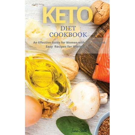 Keto Diet Cookbook : An Effective Guide for Women with Delicious and Easy Recipes for Wieight Loss (Hardcover)