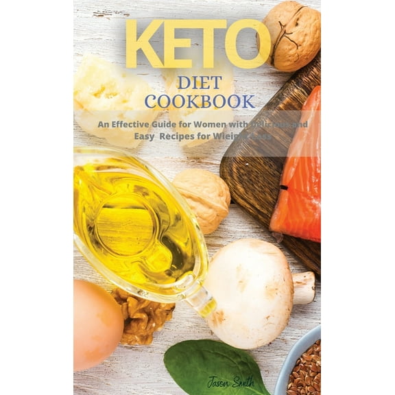 Keto Diet Cookbook : An Effective Guide for Women with Delicious and Easy Recipes for Wieight Loss (Hardcover)