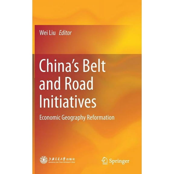 China's Belt and Road Initiatives: Economic Geography Reformation, (Hardcover)