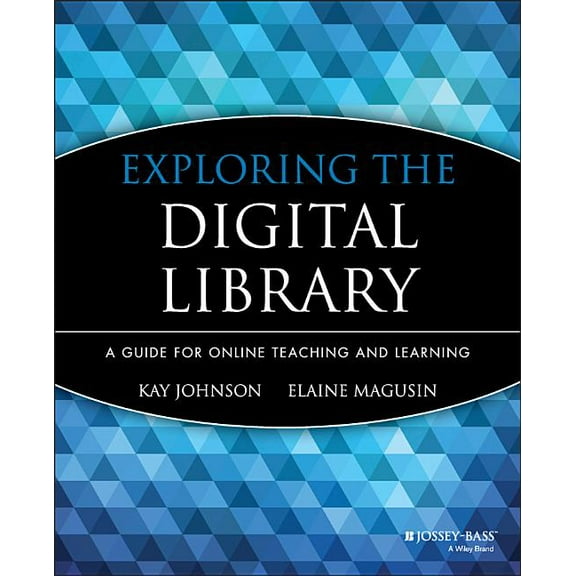 Jossey-Bass Guides to Online Teaching an Exploring the Digital Library: A Guide for Online Teaching and Learning, Book 3, (Paperback)