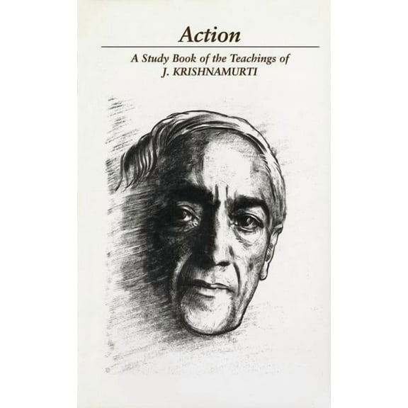 Action : A Study Book of the Teachings of J. Krishnamurti