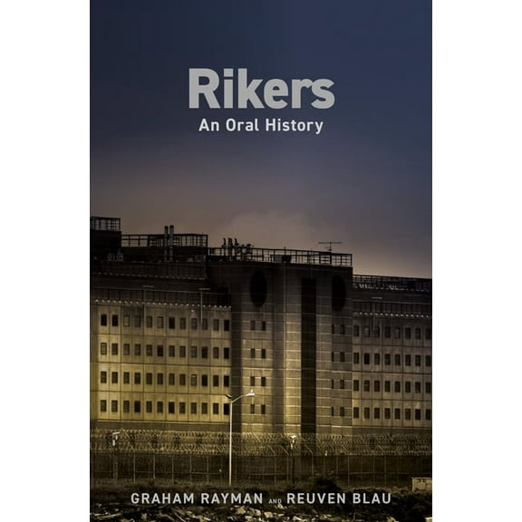 Rikers: An Oral History, (Hardcover)