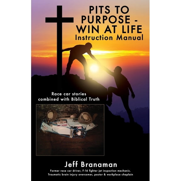 PITS TO PURPOSE - WIN AT LIFE Instruction Manual: Race car stories combined with Biblical Truth, (Paperback)
