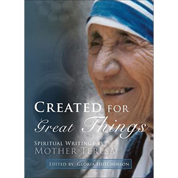 Pre-Owned Created for Greater Things: Mother Teresa's Life and Witness (Paperback) 1565482859 9781565482852