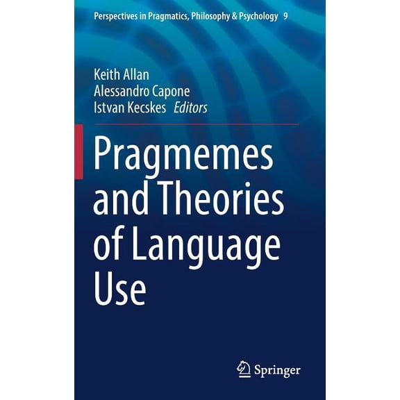 Perspectives in Pragmatics, Philosophy & Pragmemes and Theories of Language Use, Book 9, (Hardcover)