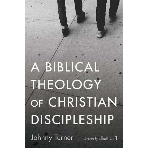 A Biblical Theology of Christian Discipleship (Hardcover)