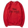 thumbnail image 1 of Yes I'M Cold Me 24:7 Letter Round Neck Pullover Long Sleeve Sweatshirt, 1 of 2