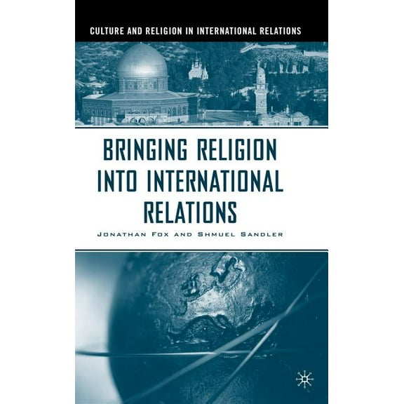 Culture and Religion in International Re Bringing Religion Into International Relations, (Hardcover)