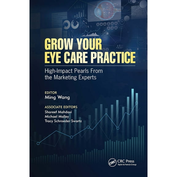 Grow Your Eye Care Practice: High Impact Pearls from the Marketing Experts, (Paperback)