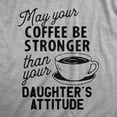 thumbnail image 2 of Womens Coffee Stronger Than Your Daughters Attitude T Shirt Funny Sarcastic Parenting Joke Tee Womens Graphic Tees, 2 of 7