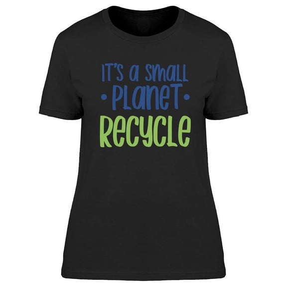 It's A Small Planet  T-Shirt Women -Image by Shutterstock, Female Large