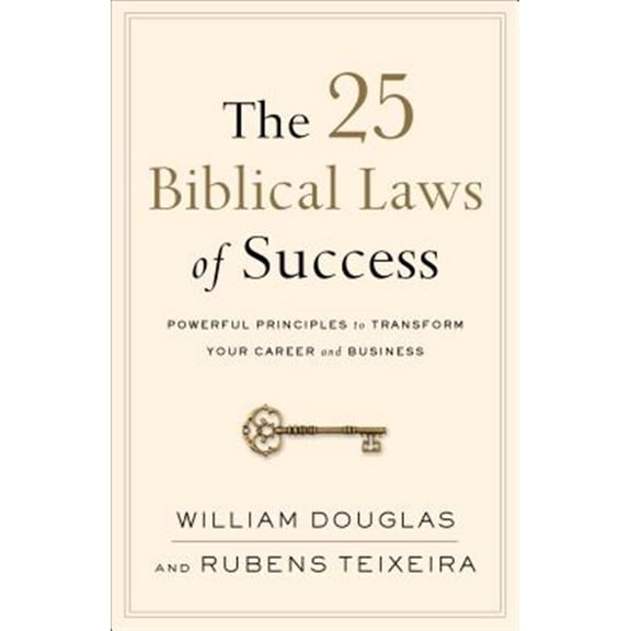 Pre-Owned The 25 Biblical Laws of Success: Powerful Principles to Transform Your Career and Business (Paperback) 0801019567 9780801019562