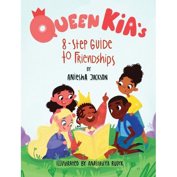 Queen Kia's 8-Step Guide To Friendships, (Hardcover)