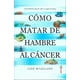 thumbnail image 1 of Como Matar de Hambre al Cáncer Edaf 9788441440814, 1 of 2