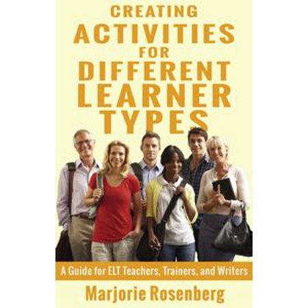 - Creating Activities for Different Learner Types: A Guide for ELT Teachers, Trainers, and Writers - eBook