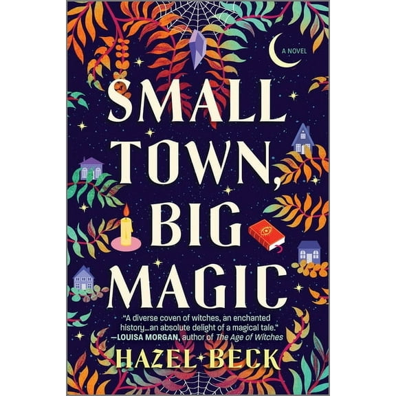 Witchlore Small Town, Big Magic: A Witchy Romantic Comedy, Book 1, (Paperback)